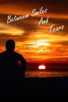 Between Smiles and Tears 1500262625 Book Cover