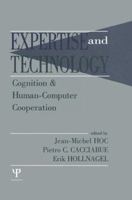 Expertise and Technology: Cognition & Human-computer Cooperation (Expertise Series) 1138876461 Book Cover