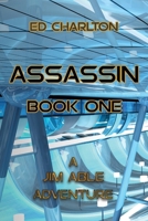 Assassin Book One: A Jim Able Adventure (The Assassin Trilogy) 1935751735 Book Cover