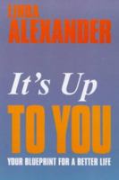It's Up to You: Your Blueprint for a Better Life 1861440391 Book Cover