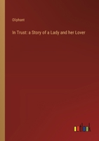 In Trust: a Story of a Lady and her Lover 3385303044 Book Cover