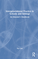 Intergenerational Practice in Schools and Settings: An Educator's Handbook 1032202130 Book Cover