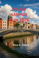 VIAJES AARHUSGUÍA 2026: Un viaje por la capital de la ciudad más cool de Dinamarca en cuanto a cultura, costa y rincones secretos». (Spanish Edition) B0FQTY364F Book Cover