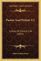Pastor And Prelate V2: A Story Of Clerical Life 1166988457 Book Cover