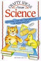 Crafty Ideas from Science 1850153922 Book Cover
