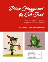 Prince Froggie and the Evil Toad 144775753X Book Cover