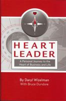 Heart Leader: A Personal Journey to the Heart of Business and Life 0692007407 Book Cover