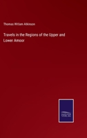 Travels in the Regions of the Upper and Lower Amoor 3375108869 Book Cover