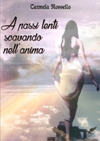 A passi lenti scavando nell'anima 1326719505 Book Cover