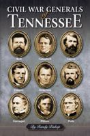 Civil War Generals of Tennessee 145561811X Book Cover