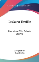 Le Secret Terrible: Mémoires D'Un Caissier 2013272723 Book Cover