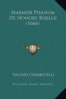 Marmor Pisanum De Honore Bisellii (1666) 1166309304 Book Cover