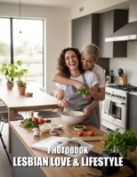 Lesbian Love & Lifestyle Photobook: Celebrating Authentic Queer Joy And Sapphic Love B0GT4PX7BN Book Cover