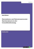 Paternalismus und Patientenautonomie - Machtstrukturen in der Gesundheitsberatung 3640858573 Book Cover