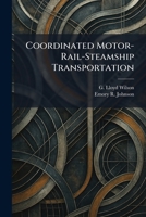 Coordinated Motor-Rail-Steamship Transportation 1025579135 Book Cover