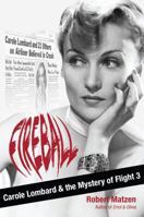 Fireball: Carole Lombard and the Mystery of Flight 3 099627409X Book Cover