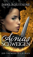 Ainias Schweigen: Band 3 - Ein Themiskyra-Roman 3746959667 Book Cover