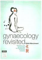 Gynaecology Revisited: Obstetrics and Gynaecology for Practitioners of Chinese Medicine 0729538583 Book Cover