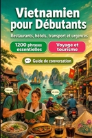 Vietnamien Pour Débutants: 1200 phrases essentielles en Vietnamien pour voyager en Vietnam: Guide de prononciation facile, conversations du quotidien, ... pour explorer le Vietnam (French Edition) B0H7MR2484 Book Cover