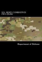 21st Century U.S. Military Manuals: Combatives Field Manual - FM 3-25.150, FM 21-150 1536801569 Book Cover