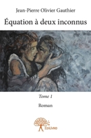 Équation à deux inconnus - Tome 1: Roman (French Edition) 2332920544 Book Cover