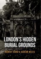 London's Hidden Burial Grounds 144566111X Book Cover