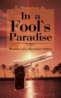 In a Fool's Paradise: Memoirs of a Hawaiian Outlaw 1475961294 Book Cover