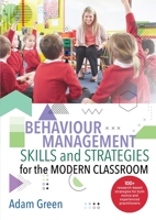 Behaviour Management Skills and Strategies for the Modern Classroom: 100+ research-based strategies for both novice and experienced practitioners 0648908089 Book Cover