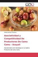 Asociatividad y Competitividad De Productores De Camu Camu - Ucayali 6200345635 Book Cover