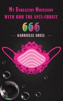 My Unhealthy Obsession with HRH the Anti-Christ 666 139843521X Book Cover