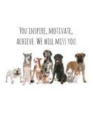 You inspire, motivate, achieve. We will miss you.: Perfect goodbye gift for coworker that is leaving / going away gift for your co worker, boss, manager, employee. 1088691366 Book Cover