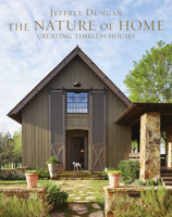The Nature of Home: Creating Timeless Houses 0847863069 Book Cover