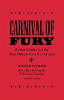 Carnival of Fury: Robert Charles and the New Orleans Race Riot of 1900 0807113484 Book Cover