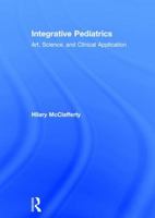Integrative Pediatrics: Art, Science, and Clinical Application 113819607X Book Cover