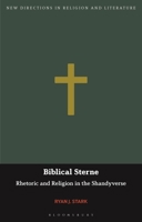 Biblical Sterne: Rhetoric and Religion in the Shandyverse 1350202894 Book Cover