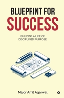Blueprint for Success: Building a Life of Disciplined Purpose B0DRS3TZ9S Book Cover
