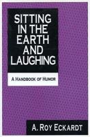 Sitting in the Earth and Laughing: A Handbook of Humor 1560000015 Book Cover