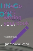 How to start writing your book: TINY DUMMY GUIDE B08972CGPR Book Cover