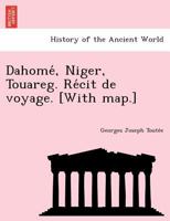 Dahomé, Niger, Touareg. Récit de voyage. [With map.] 1249002826 Book Cover
