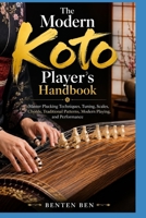 THE MODERN KOTO PLAYER’S HANDBOOK: Master Plucking Techniques, Tuning, Scales, Chords, Traditional Patterns, Modern Playing, and Performance B0HGC2Q4CF Book Cover