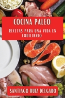 Cocina Paleo: Recetas para una Vida en Equilibrio (Spanish Edition) 1835862551 Book Cover