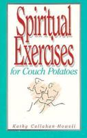 Spiritual Exercises for Couch Potatoes 0893672092 Book Cover