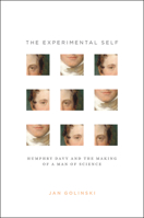 The Experimental Self: Humphry Davy and the Making of a Man of Science 022635136X Book Cover