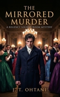The Mirrored Murder: A Regency Locked Room Mystery B0GY7XT21M Book Cover