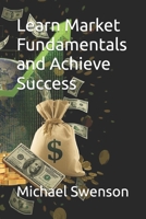 Learn Market Fundamentals and Achieve Success B0G4P7YXY2 Book Cover
