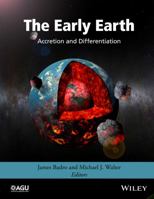 The Early Earth: Accretion and Differentiation 1118860578 Book Cover