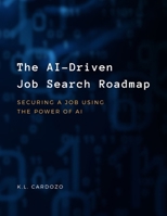 The AI-Driven Job Search Roadmap B0F4XP4NSW Book Cover