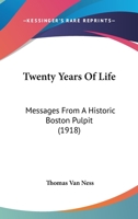 Twenty Years Of Life: Messages From A Historic Boston Pulpit 1120047498 Book Cover