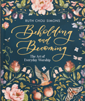 Beholding and Becoming: The Art of Everyday Worship