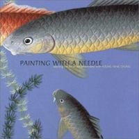 Painting with a Needle: Learning the Art of Silk Embroidery with Young Yang Chung 0810945703 Book Cover